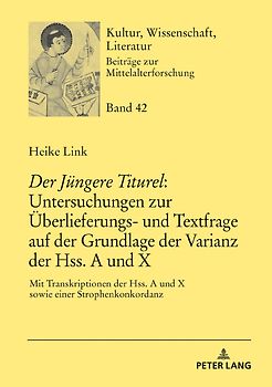 «Der Jüngere Titurel»: Untersuchungen zur Überlieferungs- und Textfrage auf der Grundlage der Varianz der Hss. A und X