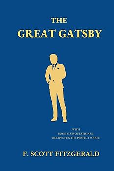 THE GREAT GATSBY: WITH BOOK CLUB QUESTIONS & RECIPES FOR THE PERFECT SOIREE