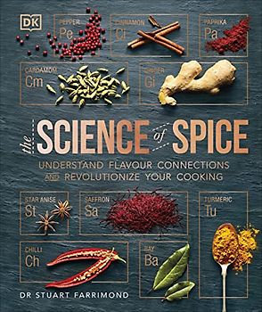 The Science of Spice: Understand Flavour Connections and Revolutionize your Cooking