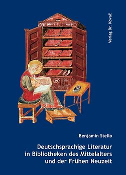 Deutschsprachige Literatur in Bibliotheken des Mittelalters und der Frühen Neuzeit