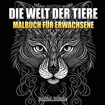 Die Welt der Tiere: Malbuch für Erwachsene mit über 50 Tier Motiven im Mandala Stil zum ausmalen und entspannen | Zentangle Malbuch | Tiermalbuch für Erwachsene