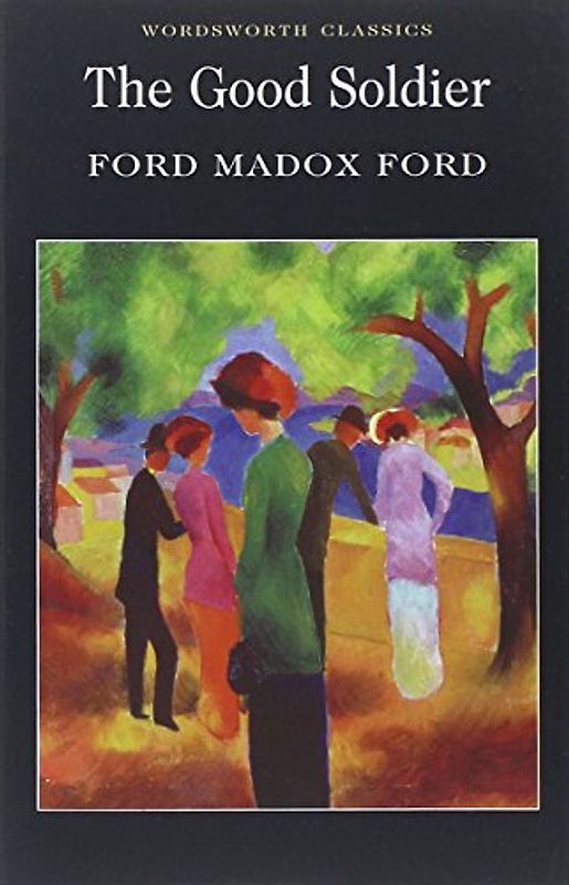 The Good Soldier (Wordsworth Classics) - Ford Madox Ford