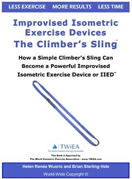 Improvised Isometric Exercise Devices - The Climber’s Sling: How a Simple Climber’s Sling Can Become a Powerful Improvised Isometric Exercise Device or IIED