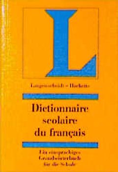 Dictionnaire scolaire du français. Ein einsprachiges Grundwörterbuch für die deutsche Schule aus dem Verlag Langenscheidt-Hachette