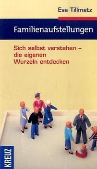 Familienaufstellung. Sich selbst verstehen - die eigenen Wurzeln entdecken