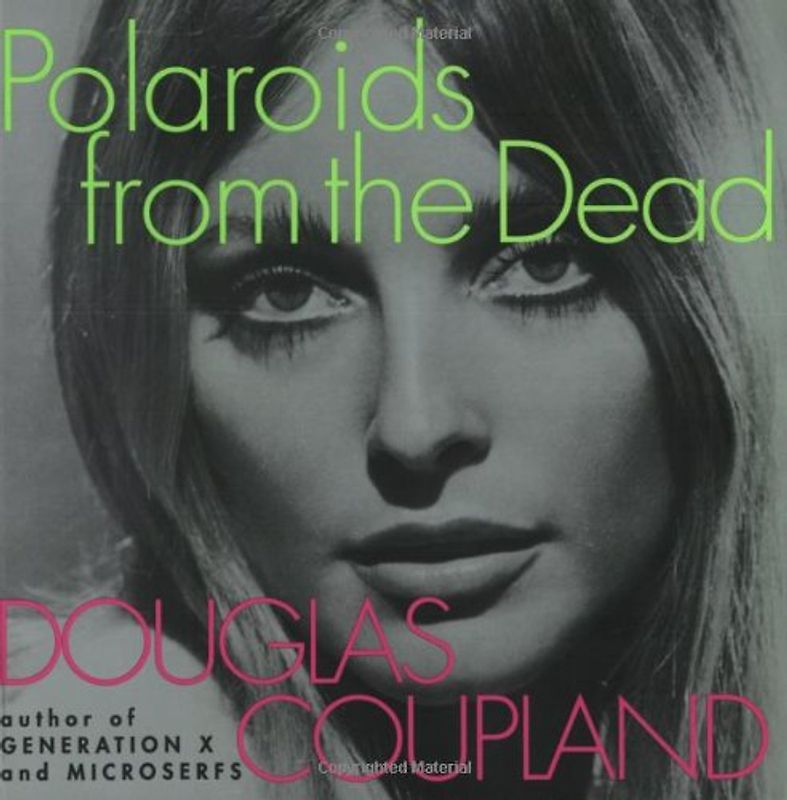Polaroids from the Dead - Douglas Coupland [Paperback]