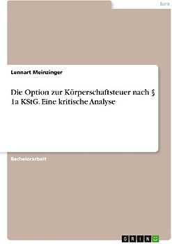 Die Option zur Körperschaftsteuer nach § 1a KStG. Eine kritische Analyse