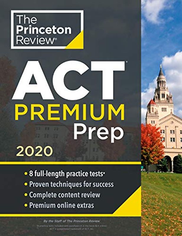 Princeton Review ACT Premium Prep, 2020: 8 Practice Tests + Content Review + Strategies (College Test Preparation)