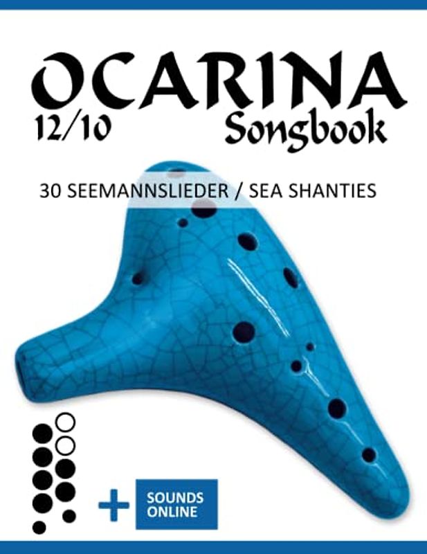 Ocarina 12/10 Songbook - 30 Seemannslieder / Sea Shanties: + Sounds online (Okarina Songbooks)