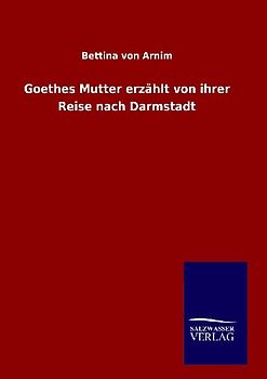 Goethes Mutter erzählt von ihrer Reise nach Darmstadt