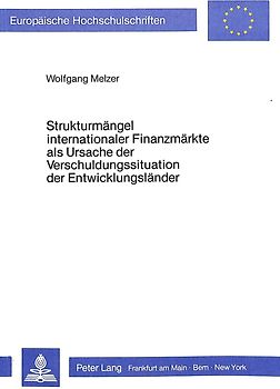 Strukturmängel internationaler Finanzmärkte als Ursache der Verschuldungssituation der Entwicklungsländer