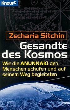 Gesandte des Kosmos. Wie die Anunnaki den Menschen schufen und auf seinem Weg begleiten