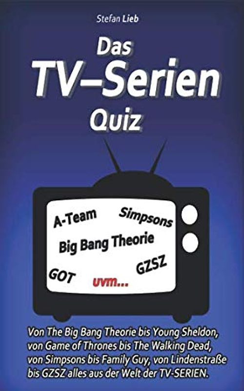 Das TV – Serien Quiz: Von The Big Bang Theorie bis Young Sheldon, von Game of Thrones bis The Walking Dead, von Simpsons bis Family Guy, von Lindenstraße bis GZSZ alles aus der Welt der TV-SERIEN.