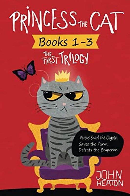 Princess the Cat: The First Trilogy, Books 1-3.: Princess the Cat versus Snarl the Coyote, Princess the Cat Saves the Farm, Princess the Cat Defeats the Emperor. (Princess the Cat Trilogies, Band 1)