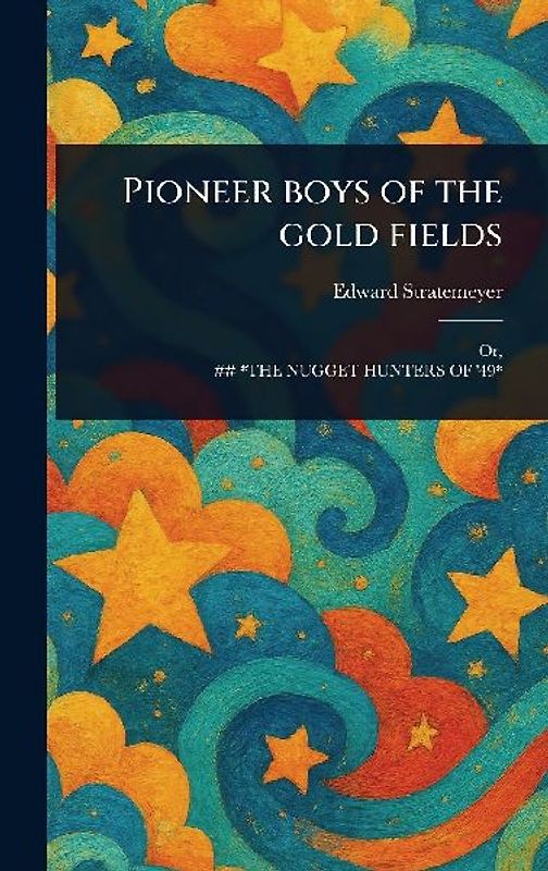 Pioneer Boys of the Gold Fields