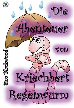 Die Abenteuer von Kriechbert Regenwurm