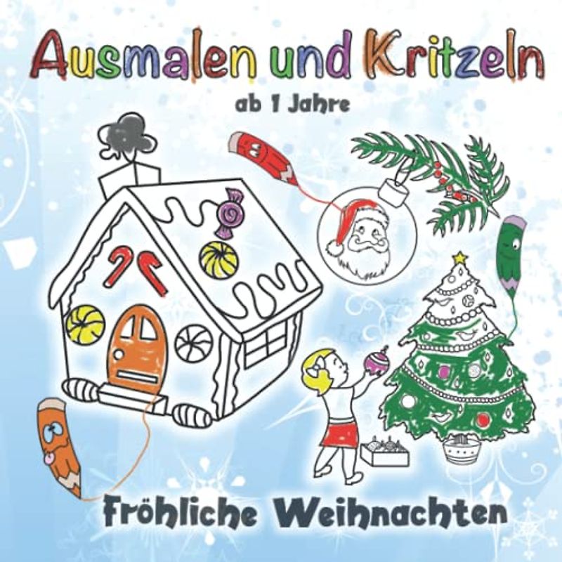 Fröhliche Weihnachten - Ausmalen und Kritzeln: Das erste Kritzelbuch ab 1 Jahr mit großen Weihnachtsilluatrationen zum Ausmalen. Ideal für Mädchen und Jungen zum Spielen mit dem Weihnachtsmann.