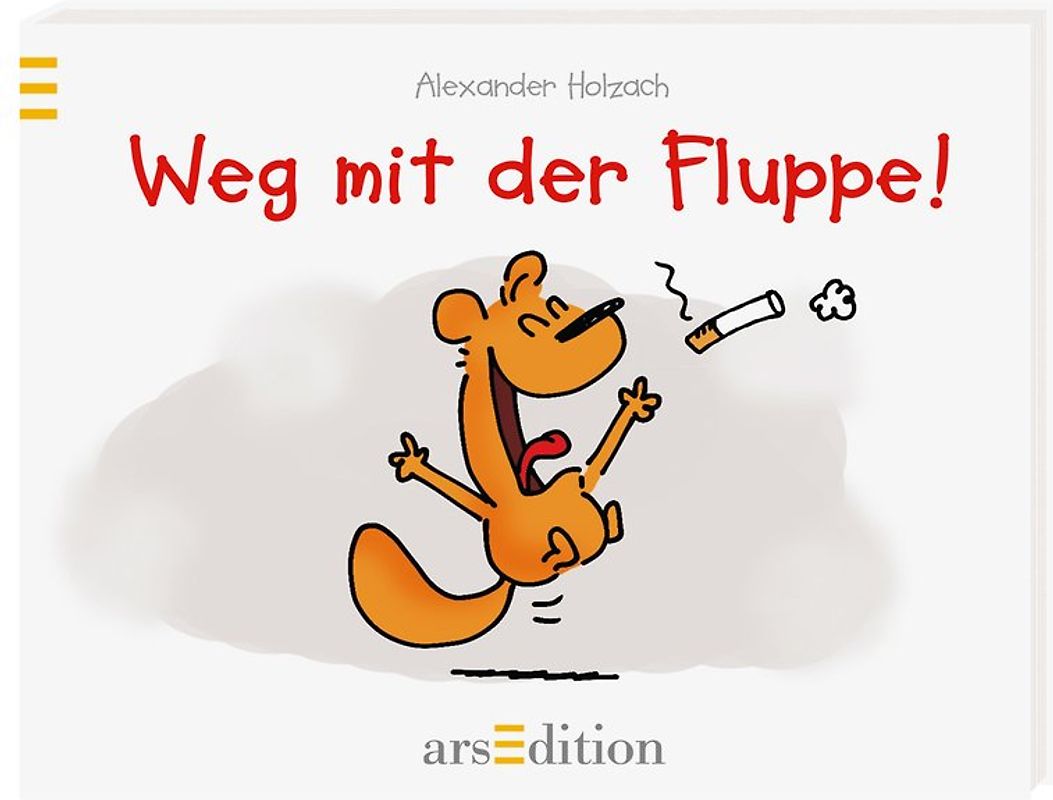 Weg mit der Fluppe!