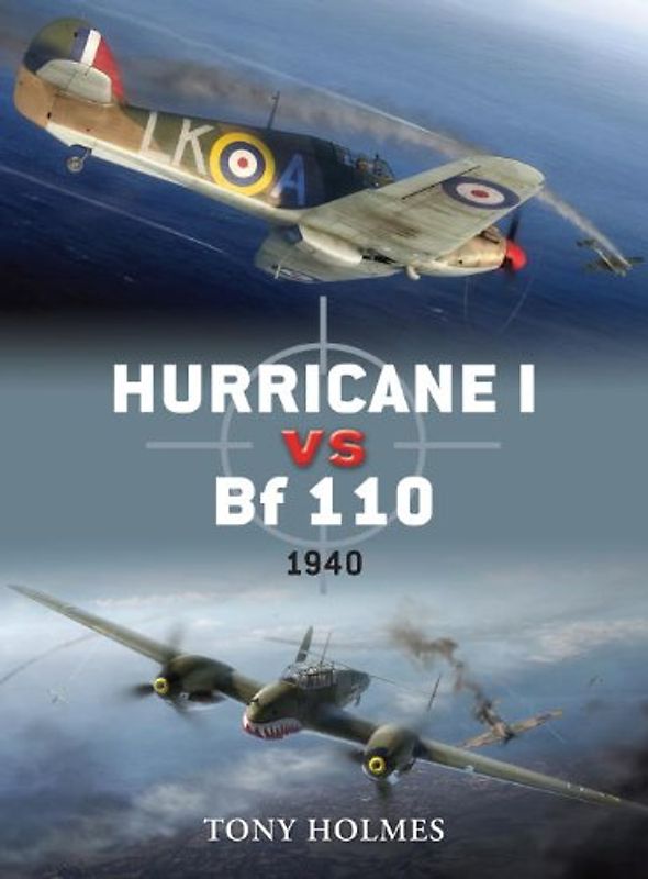 Hurricane I vs Bf 110: 1940 (Duel) - Tony Holmes