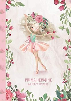 Prima Hermine - ab jetzt 1.Klasse: Ballerina Ballet Schreiblernheft und Malbuch A4 110 Seiten, Geschenk für Mädchen zur Einschulung und zum Buchstaben schreiben lernen