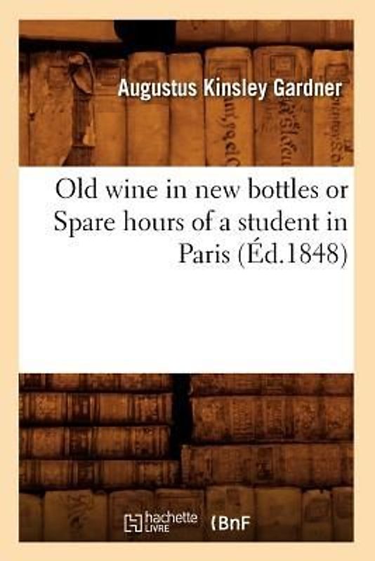 Old Wine in New Bottles or Spare Hours of a Student in Paris (Éd.1848)
