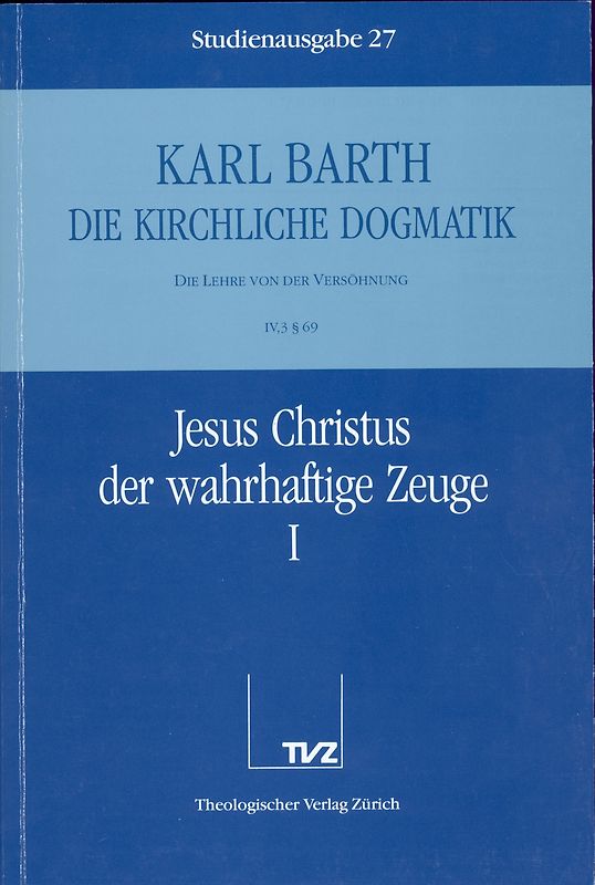 Die Kirchliche Dogmatik. Studienausgabe / Karl Barth: Die Kirchliche Dogmatik. Studienausgabe