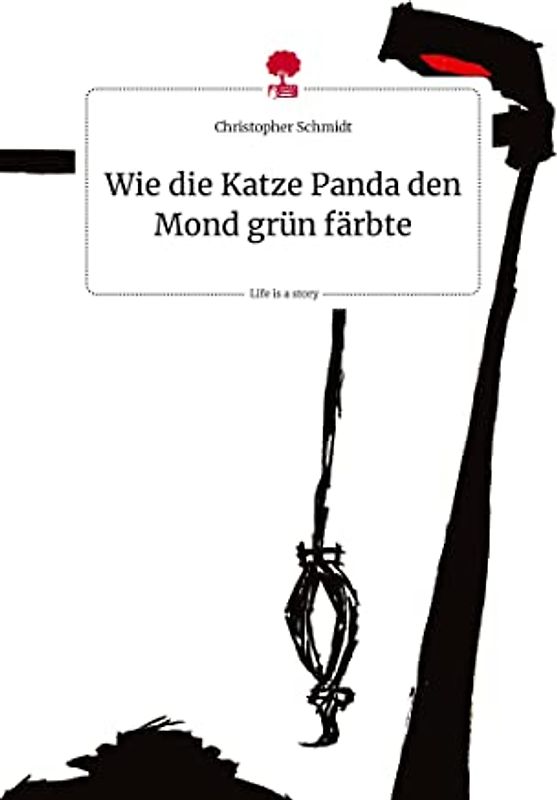 Wie die Katze Panda den Mond grün färbte. Life is a Story - story.one