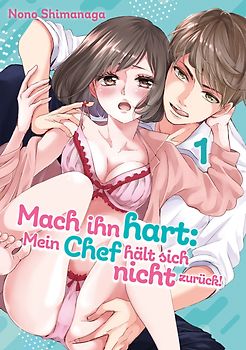 Mach ihn hart: Mein Chef hält sich nicht zurück!, Band 01