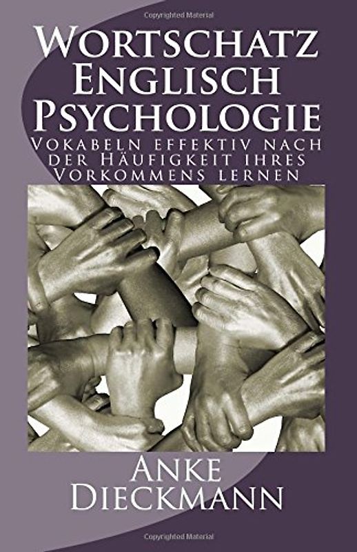 Wortschatz Englisch Psychologie: Vokabeln effektiv nach der Häufigkeit ihres Vorkommens lernen - Dieckmann, Anke