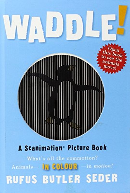 Waddle! (Scanimation Books) - Rufus Butler Seder