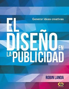 El diseño en la publicidad : generar ideas creativas