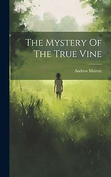 The Mystery Of The True Vine