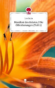 Manifest des Geistes / Die Offenbarungen (Teil 2). Life is a Story - story.one