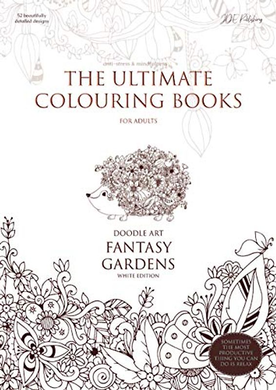The Ultimate Colouring Books for Adults (white edition) – Doodle Art: Fantasy Gardens – anti-stress & mindfulness: A4 left-handed layout, flowers & ... stress & anxiety, improve sleep & focus)
