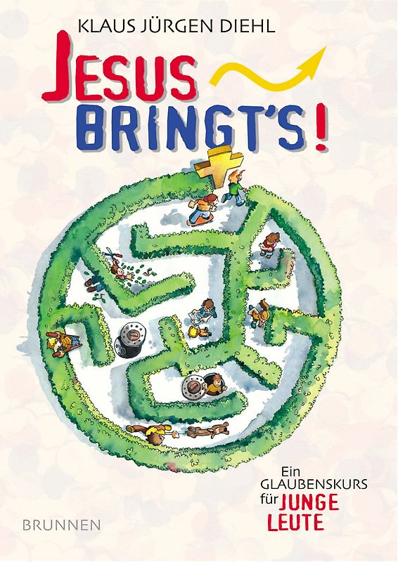 Jesus bringt's. Ein Glaubenskurs für junge Leute