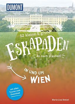 52 kleine & große Eskapaden in und um Wien