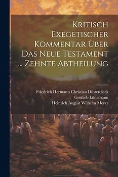 Kritisch Exegetischer Kommentar Über Das Neue Testament ... Zehnte Abtheilung