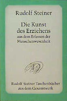 Die Kunst des Erziehens aus dem Erfassen der Menschenwesenheit