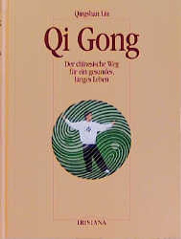 Qi Gong. Der chinesische Weg für ein gesundes, langes Leben