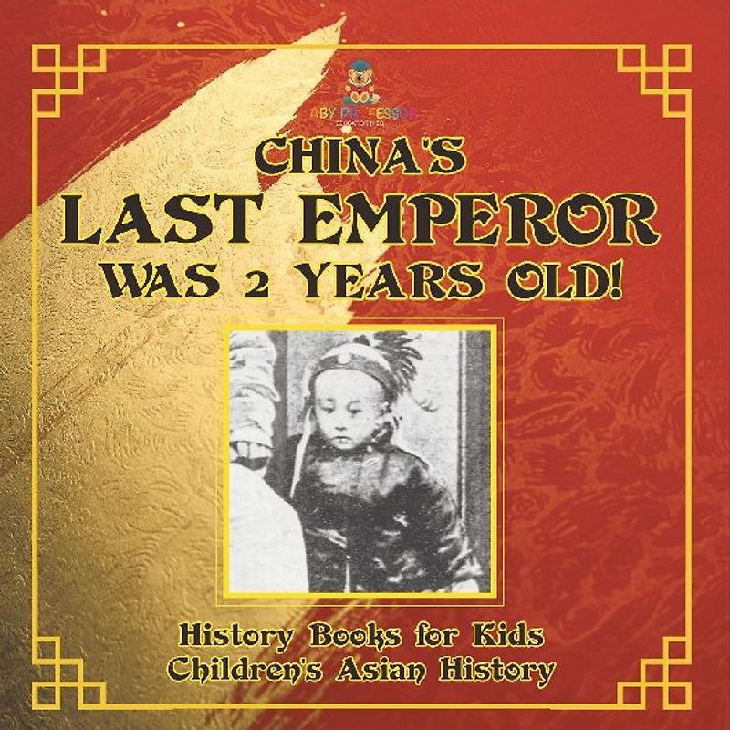 China's Last Emperor was 2 Years Old! History Books for Kids | Children's Asian History
