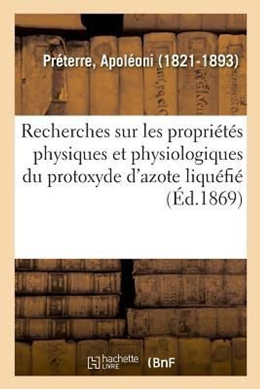Recherches Sur Les Propriétés Physiques Et Physiologiques Du Protoxyde d'Azote Liquéfié