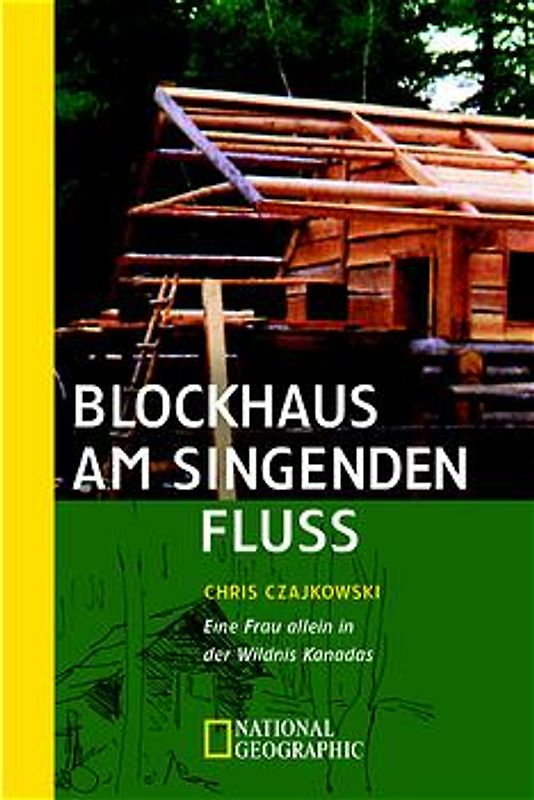 Blockhaus am singenden Fluss. Eine Frau allein in der Wildnis Kanadas
