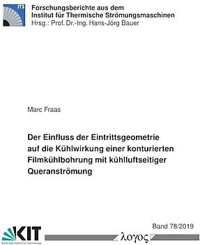 Der Einfluss der Eintrittsgeometrie auf die Kühlwirkung einer konturierten Filmkühlbohrung mit kühlluftseitiger Queranströmung