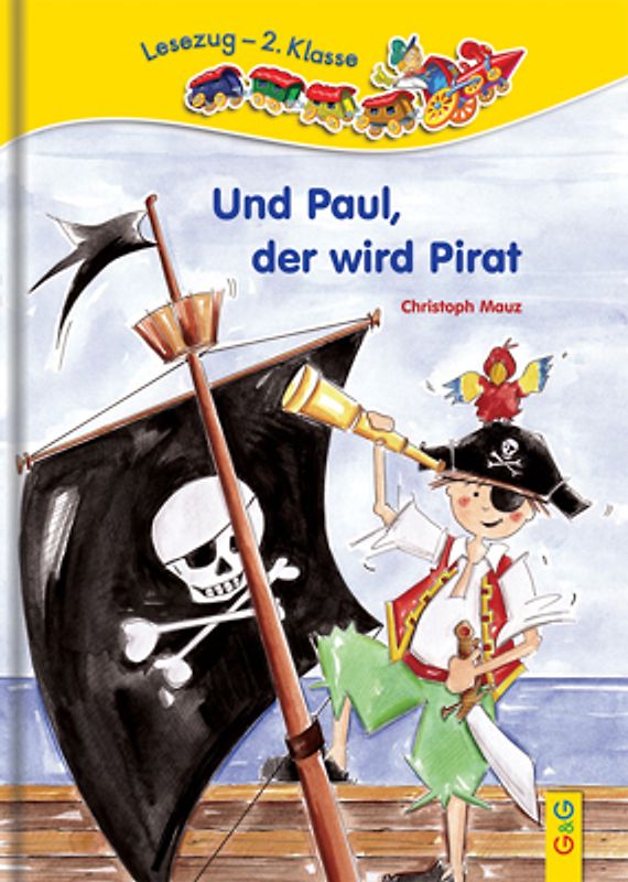 LESEZUG/2. Klasse: Und Paul, der wird Pirat!