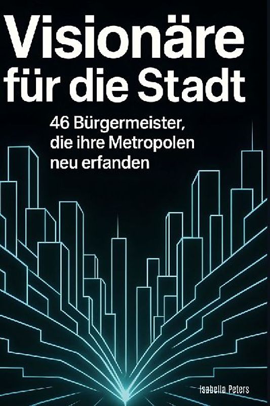 Visionäre für die Stadt