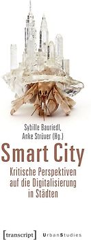 Smart City – Kritische Perspektiven auf die Digitalisierung in Städten
