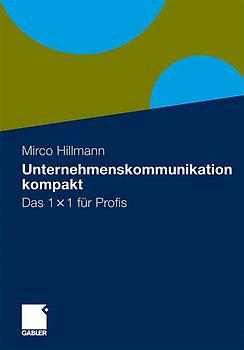 Unternehmenskommunikation kompakt. Das 1 x 1 für Profis