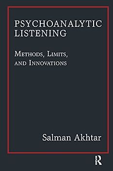 Psychoanalytic Listening: Methods, Limits, and Innovations