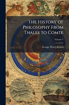 The History of Philosophy From Thales to Comte