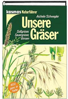 Unsere Gräser. Süssgräser, Sauergräser, Binsen